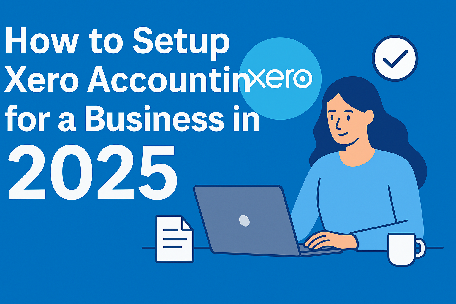 HOW TO SETUP XERO ACCOUNTING FOR A BUSINESS 2025