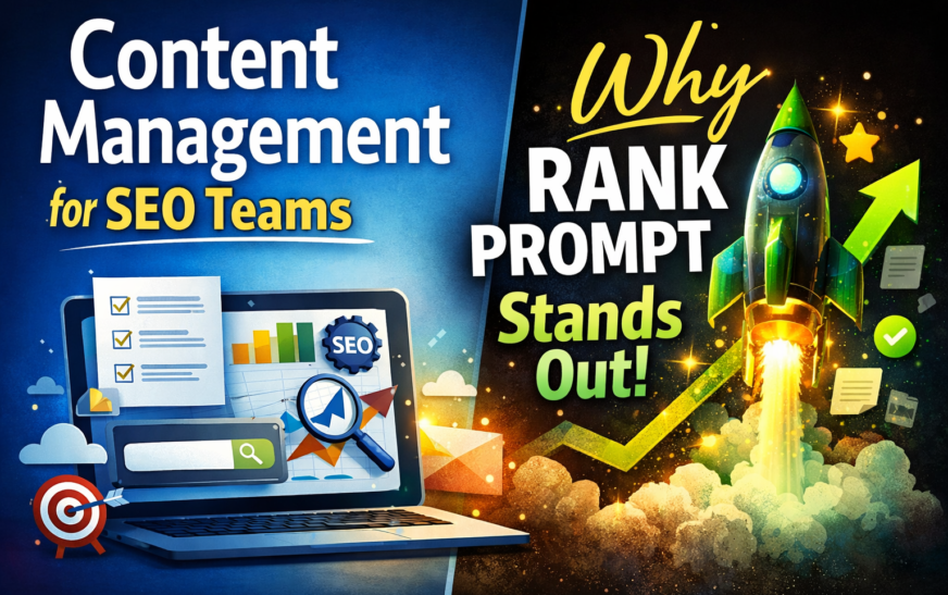 Content Management for SEO Teams: Why Rank Prompt Stands Out