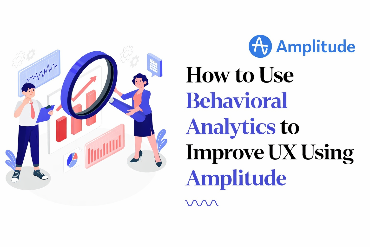 How to Use Behavioral Analytics to Improve UX Using Amplitude